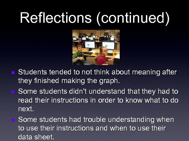 Reflections (continued) n n n Students tended to not think about meaning after they