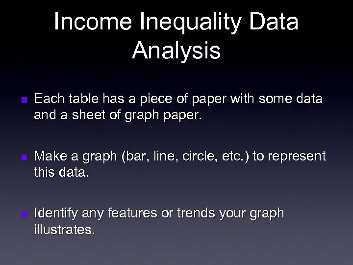 Income Inequality Data Analysis n Each table has a piece of paper with some
