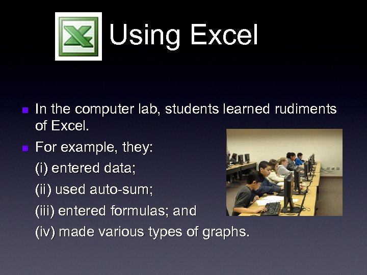 Using Excel n n In the computer lab, students learned rudiments of Excel. For