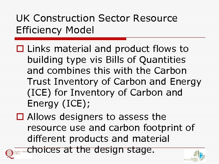 UK Construction Sector Resource Efficiency Model o Links material and product flows to building