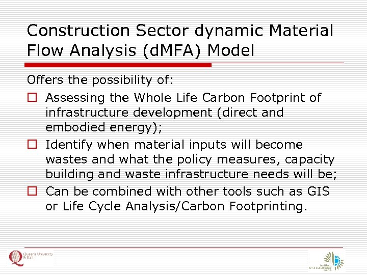 Construction Sector dynamic Material Flow Analysis (d. MFA) Model Offers the possibility of: o