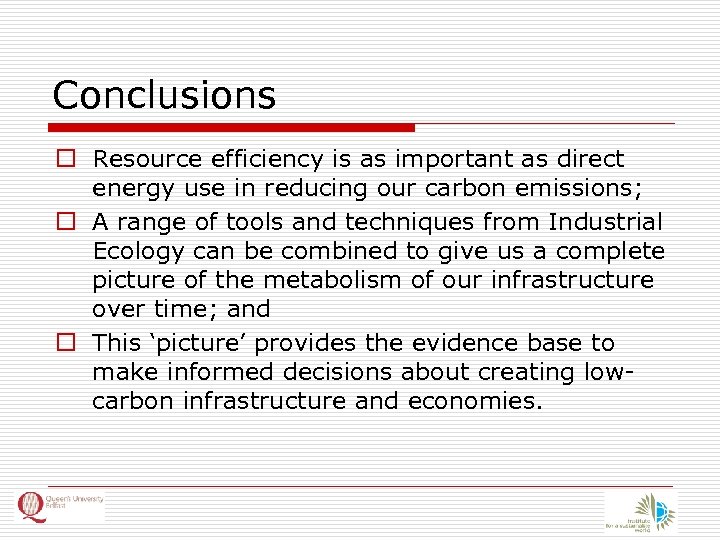 Conclusions o Resource efficiency is as important as direct energy use in reducing our