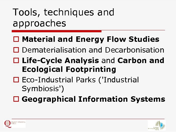 Tools, techniques and approaches o Material and Energy Flow Studies o Dematerialisation and Decarbonisation