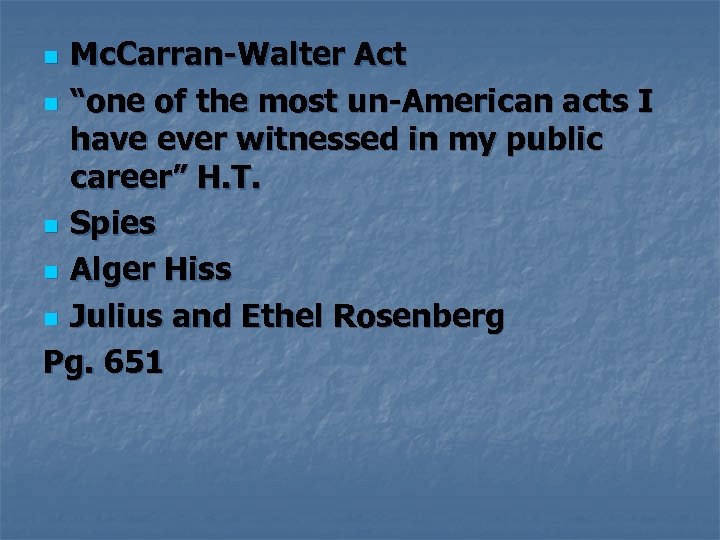 Mc. Carran-Walter Act n “one of the most un-American acts I have ever witnessed