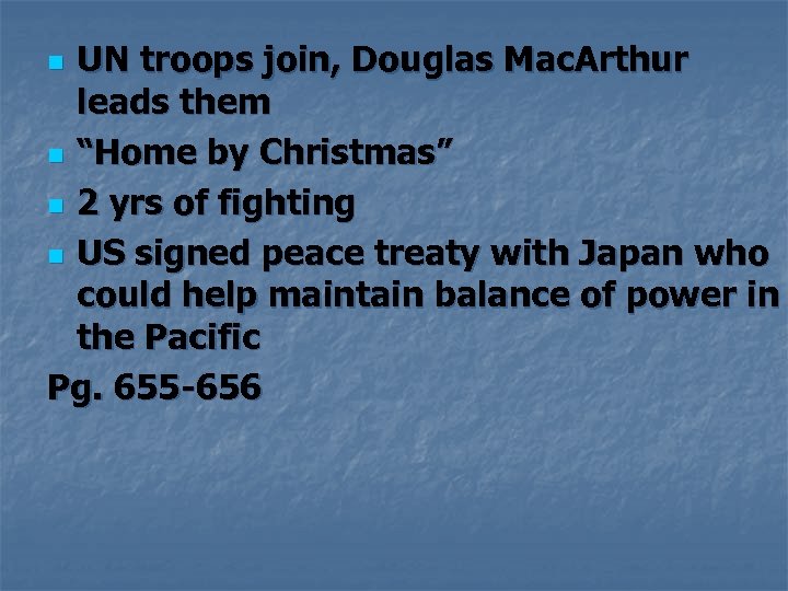 UN troops join, Douglas Mac. Arthur leads them n “Home by Christmas” n 2