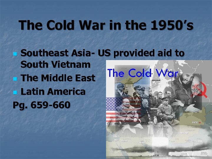 The Cold War in the 1950’s Southeast Asia- US provided aid to South Vietnam