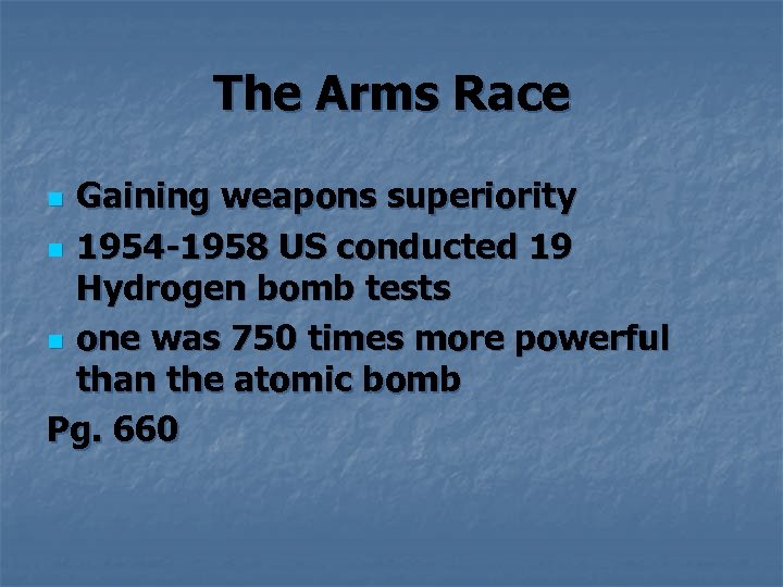 The Arms Race Gaining weapons superiority n 1954 -1958 US conducted 19 Hydrogen bomb