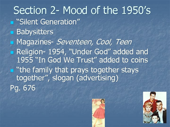 Section 2 - Mood of the 1950’s “Silent Generation” n Babysitters n Magazines- Seventeen,
