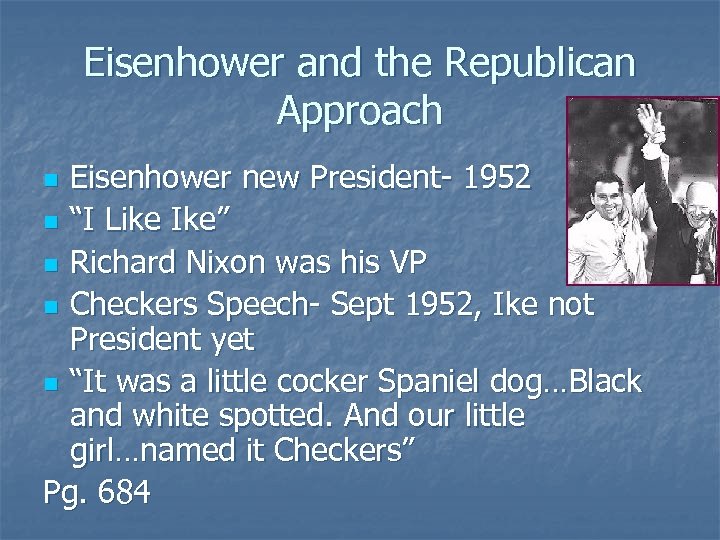 Eisenhower and the Republican Approach Eisenhower new President- 1952 n “I Like Ike” n