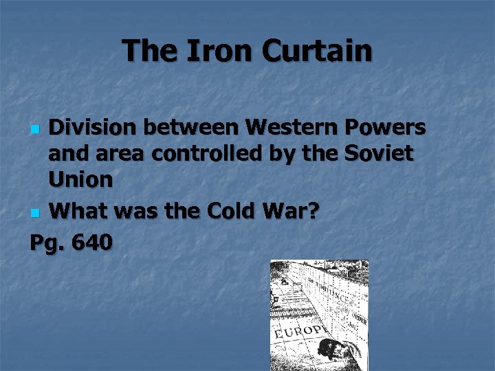The Iron Curtain Division between Western Powers and area controlled by the Soviet Union