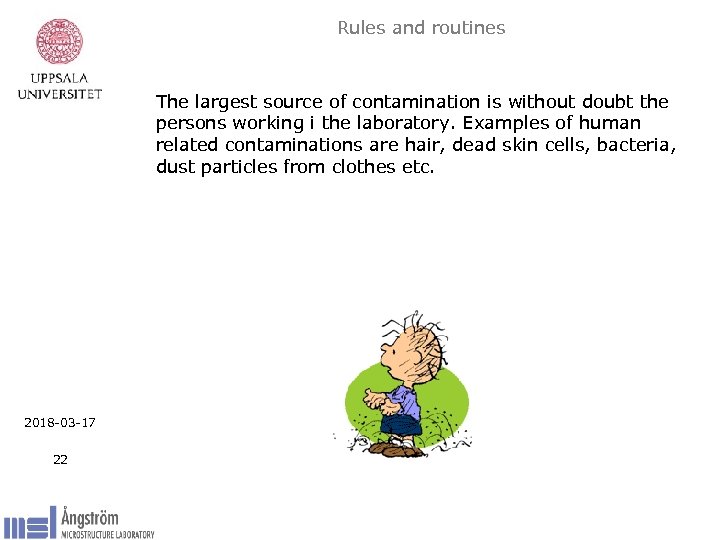 Rules and routines The largest source of contamination is without doubt the persons working