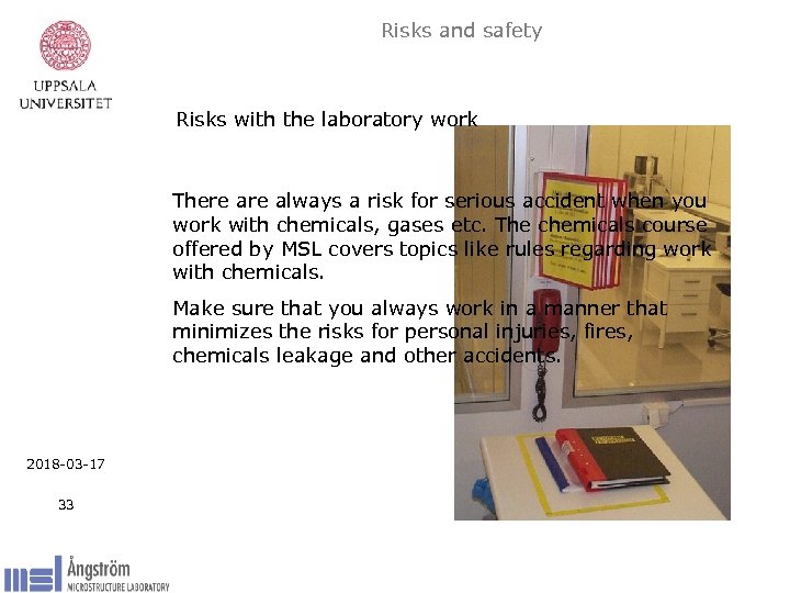 Risks and safety Risks with the laboratory work There always a risk for serious