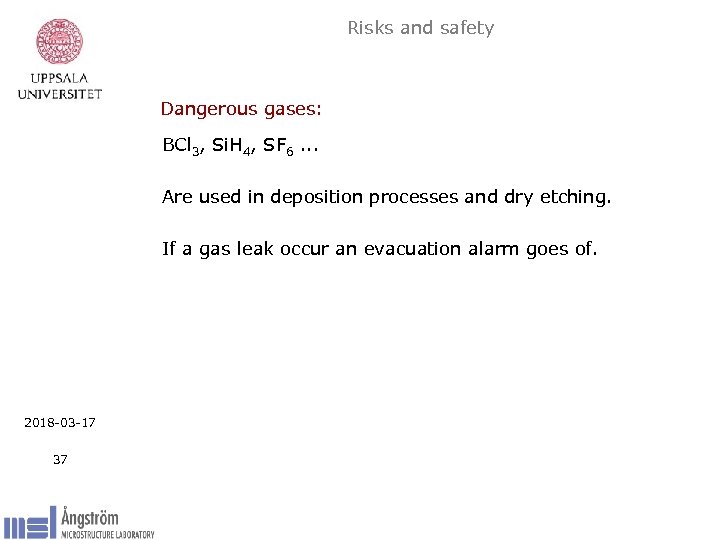 Risks and safety Dangerous gases: BCl 3, Si. H 4, SF 6. . .