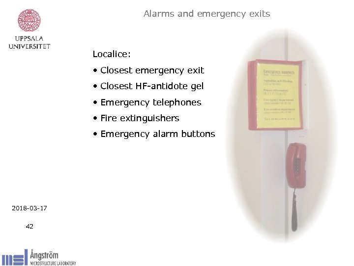 Alarms and emergency exits Localice: • Closest emergency exit • Closest HF-antidote gel •