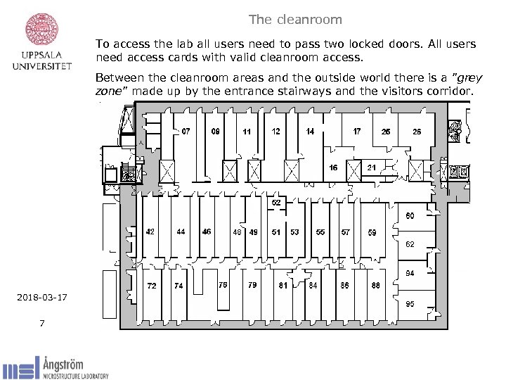 The cleanroom To access the lab all users need to pass two locked doors.