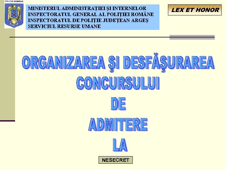 MINISTERUL ADMINISTRAŢIEI ŞI INTERNELOR INSPECTORATUL GENERAL AL POLIŢIEI ROM NE INSPECTORATUL DE POLIŢIE JUDEŢEAN