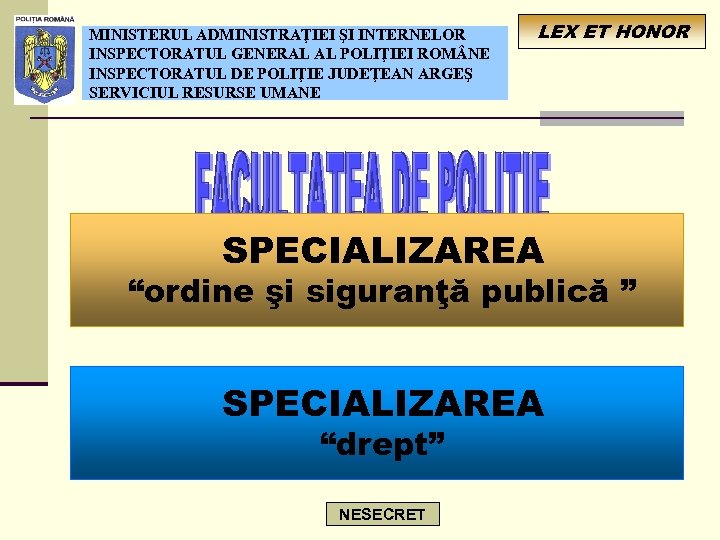 MINISTERUL ADMINISTRAŢIEI ŞI INTERNELOR INSPECTORATUL GENERAL AL POLIŢIEI ROM NE INSPECTORATUL DE POLIŢIE JUDEŢEAN