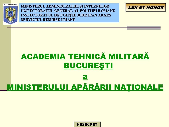 MINISTERUL ADMINISTRAŢIEI ŞI INTERNELOR INSPECTORATUL GENERAL AL POLIŢIEI ROM NE INSPECTORATUL DE POLIŢIE JUDEŢEAN