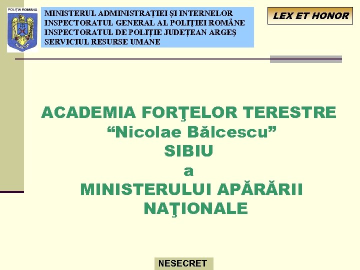 MINISTERUL ADMINISTRAŢIEI ŞI INTERNELOR INSPECTORATUL GENERAL AL POLIŢIEI ROM NE INSPECTORATUL DE POLIŢIE JUDEŢEAN