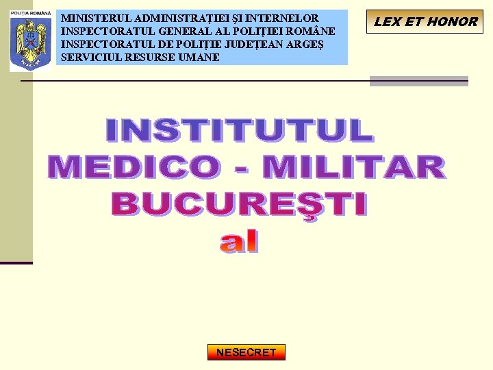 MINISTERUL ADMINISTRAŢIEI ŞI INTERNELOR INSPECTORATUL GENERAL AL POLIŢIEI ROM NE INSPECTORATUL DE POLIŢIE JUDEŢEAN