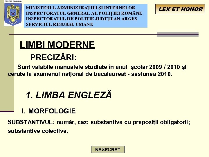 MINISTERUL ADMINISTRAŢIEI ŞI INTERNELOR INSPECTORATUL GENERAL AL POLIŢIEI ROM NE INSPECTORATUL DE POLIŢIE JUDEŢEAN