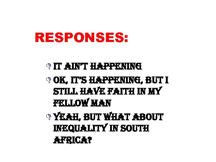 RESPONSES: D it ain’t happening D ok, it’s happening, but i still have faith