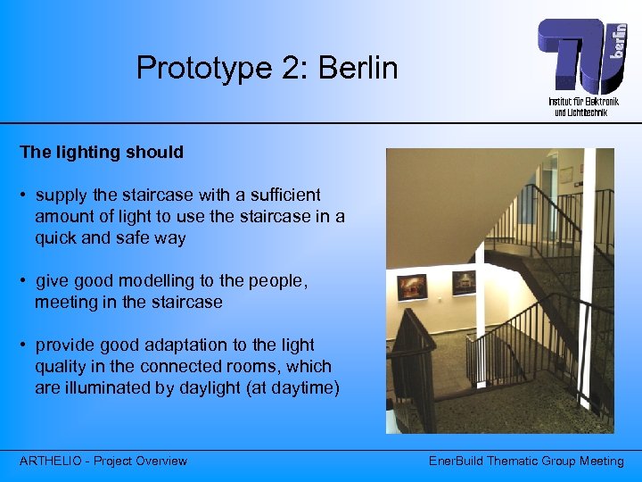 Prototype 2: Berlin The lighting should • supply the staircase with a sufficient amount