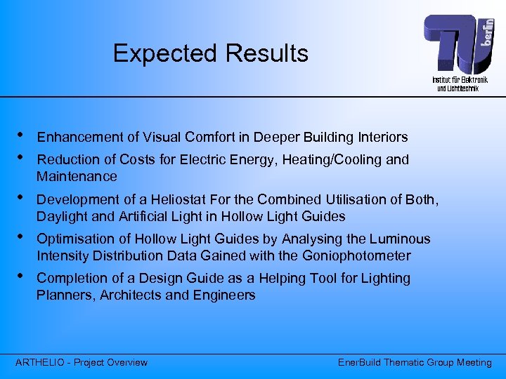 Expected Results • • Enhancement of Visual Comfort in Deeper Building Interiors • Development
