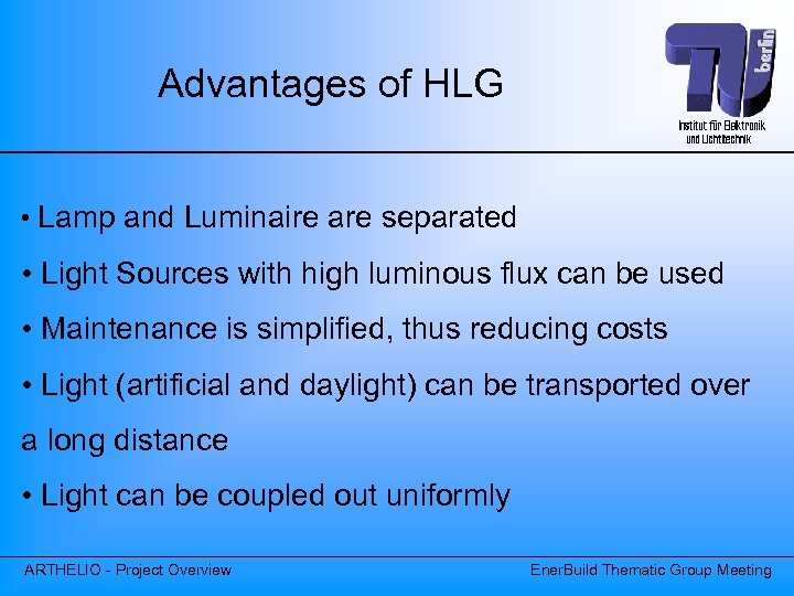 Advantages of HLG • Lamp and Luminaire are separated • Light Sources with high