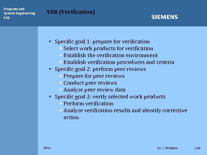 Program and System Engineering PSE VER (Verification) § Specific goal 1: prepare for verification