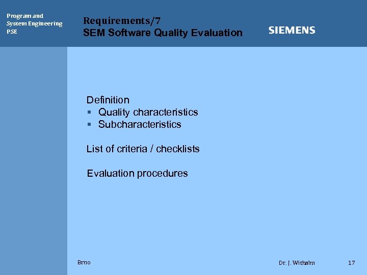 Program and System Engineering PSE Requirements/7 SEM Software Quality Evaluation Definition § Quality characteristics