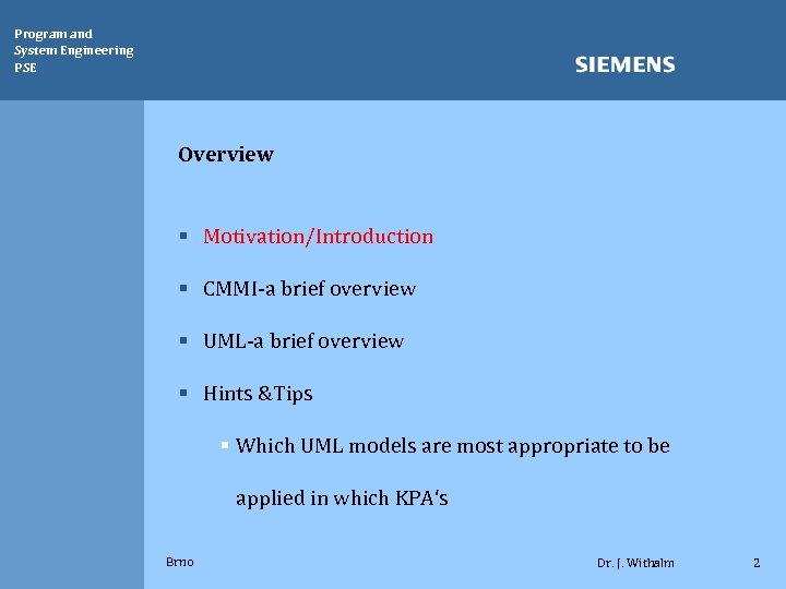 Program and System Engineering PSE Overview § Motivation/Introduction § CMMI-a brief overview § UML-a