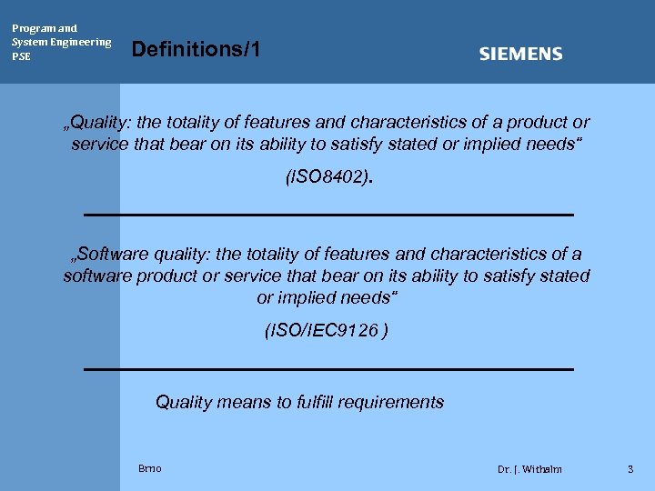 Program and System Engineering PSE Definitions/1 „Quality: the totality of features and characteristics of