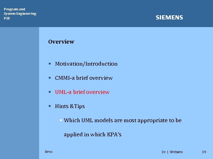 Program and System Engineering PSE Overview § Motivation/Introduction § CMMI-a brief overview § UML-a
