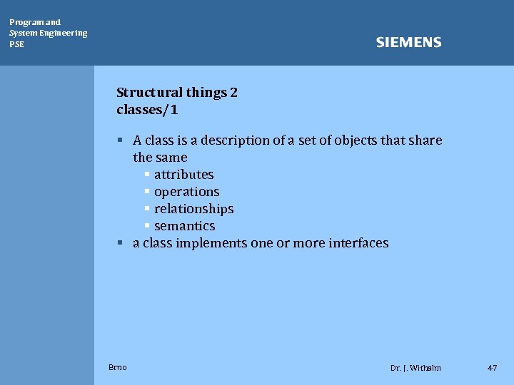 Program and System Engineering PSE Structural things 2 classes/1 § A class is a