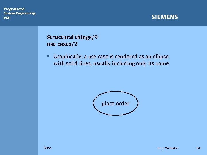 Program and System Engineering PSE Structural things/9 use cases/2 § Graphically, a use case