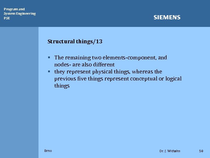Program and System Engineering PSE Structural things/13 § The remaining two elements-component, and nodes-