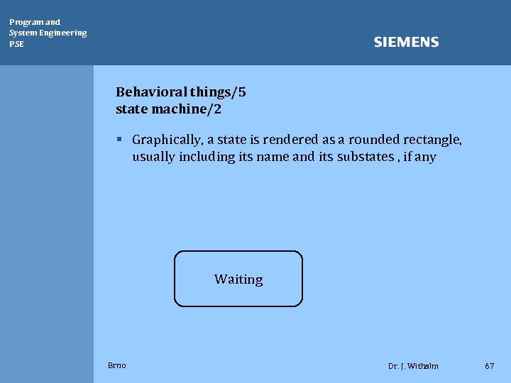 Program and System Engineering PSE Behavioral things/5 state machine/2 § Graphically, a state is