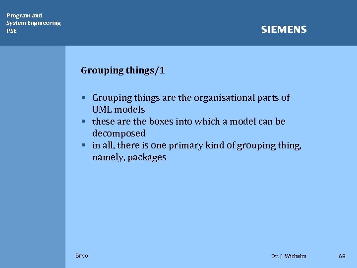 Program and System Engineering PSE Grouping things/1 § Grouping things are the organisational parts