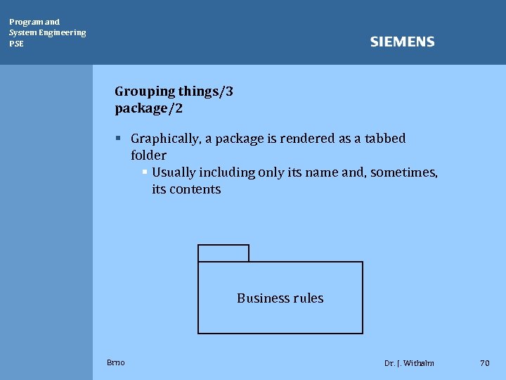 Program and System Engineering PSE Grouping things/3 package/2 § Graphically, a package is rendered
