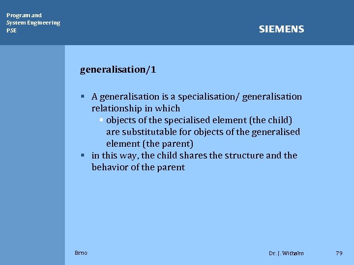 Program and System Engineering PSE generalisation/1 § A generalisation is a specialisation/ generalisation relationship