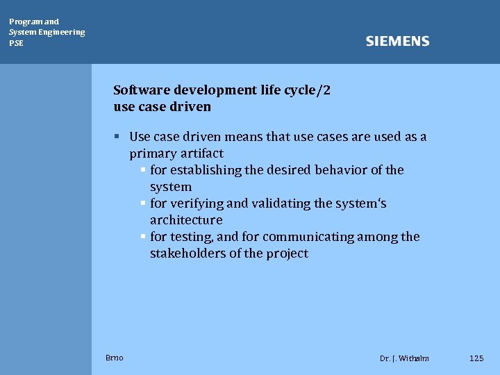Program and System Engineering PSE Software development life cycle/2 use case driven § Use