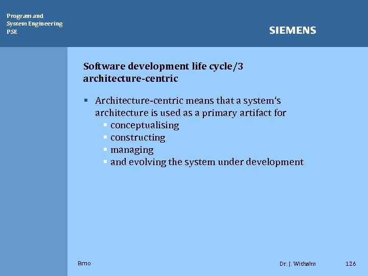 Program and System Engineering PSE Software development life cycle/3 architecture-centric § Architecture-centric means that