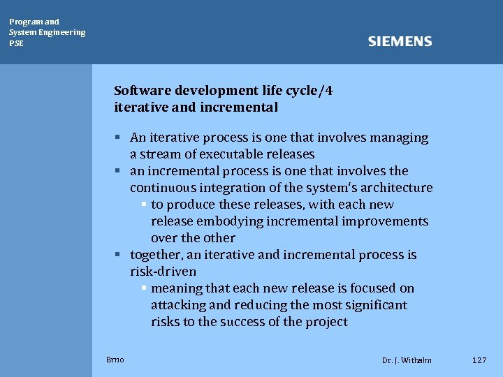 Program and System Engineering PSE Software development life cycle/4 iterative and incremental § An