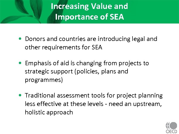 Increasing Value and Importance of SEA • Donors and countries are introducing legal and