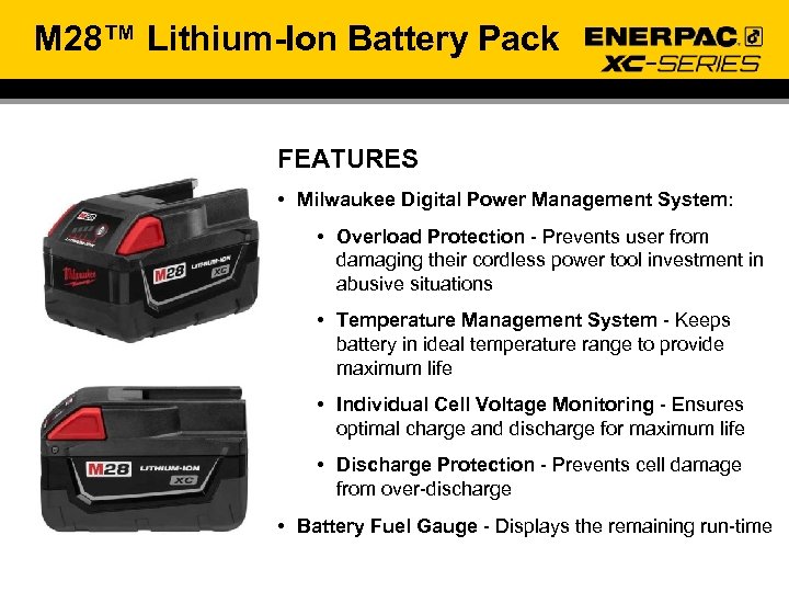 M 28™ Lithium-Ion Battery Pack FEATURES • Milwaukee Digital Power Management System: • Overload