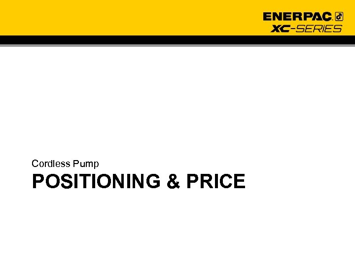 Cordless Pump POSITIONING & PRICE 