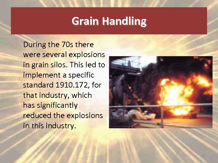 Grain Handling During the 70 s there were several explosions in grain silos. This