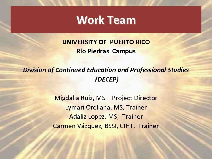 Work Team UNIVERSITY OF PUERTO RICO Río Piedras Campus Division of Continued Education and