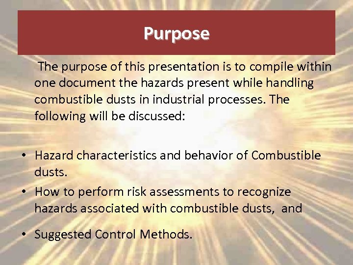 Purpose The purpose of this presentation is to compile within one document the hazards